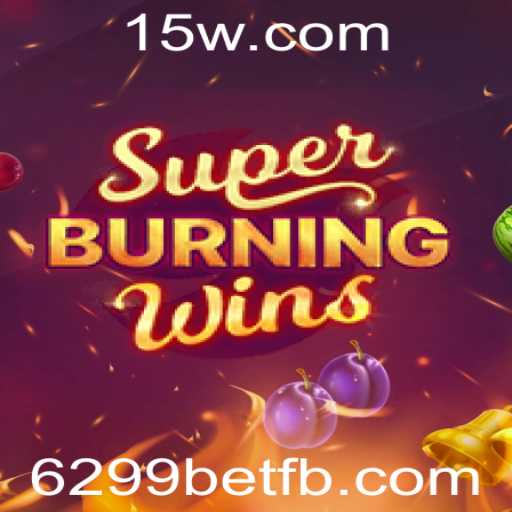 Descubra o Fascinante Mundo de SuperBurningWins na 6299bet